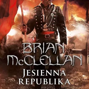 Trylogia Magów Prochowych. Tom 3. Jesienna republika