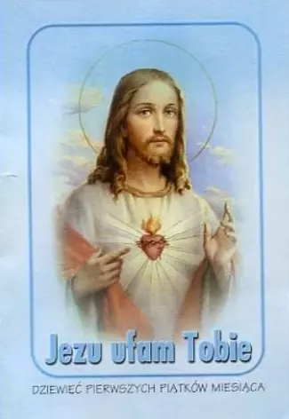 Jezu Ufam Tobie. Dziesięć pierwszych piątków miesiąca