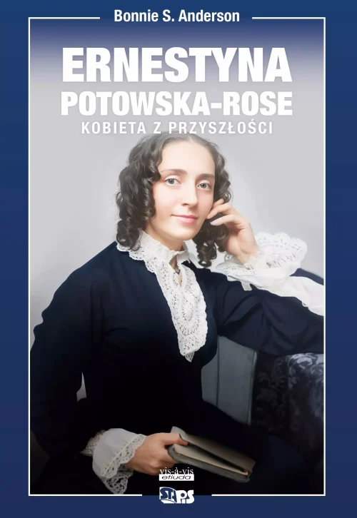Bez bogów. Ernestyna Potowska-Rose. Kobieta z przyszłości.