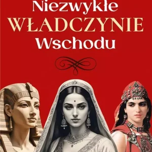 Niezwykłe władczynie Wschodu