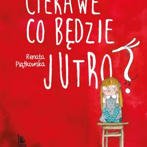 Ciekawe co będzie jutro