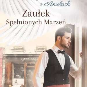 Czego nie wiesz o Aniołach. Tom 3. Zaułek Spełnionych Marzeń