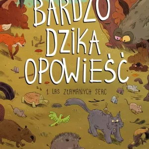 Bardzo dzika opowieść 1 Las złamanych serc Wyd 2
