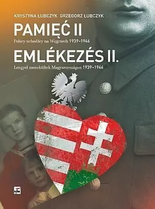 1b3cfc504442e983e01e428f4c3.webp Pamięć. Polscy uchodźcy na Węgrzech 1939-1946