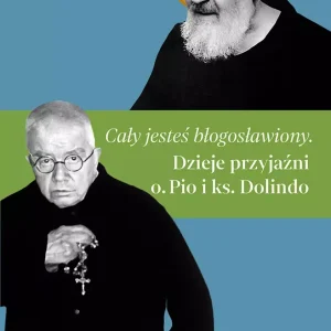 Cały jesteś błogosławiony. Dzieje przyjaźni..