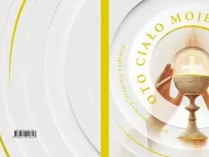 Oto ciało moje. Pamiątka I Komunii Świętej