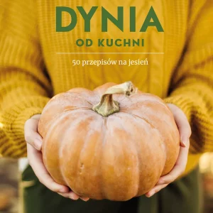 Dynia od kuchni. 50 przepisów na jesień