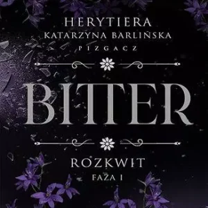 Bitter. Rozkwit. Faza 1