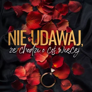 Nie udawaj, że chodzi o coś więcej