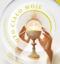 1d56d37-oto-cialo-moje-pamia.webp Oto ciało moje. Pamiątka I Komunii Świętej