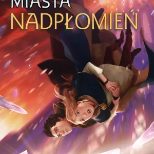 Zaginione miasta. Tom 3. Nadpłomień