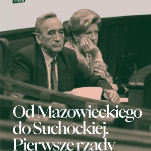 Od Mazowieckiego do Suchockiej. Pierwsze rządy wolnej Polski