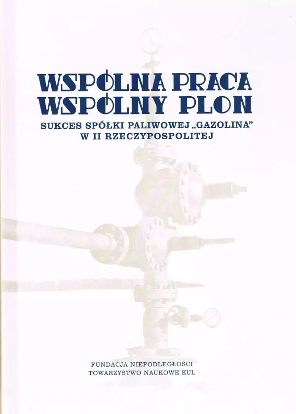 Wspólna praca, wspólny plon. Sukces spółki paliwowej Gazolina w II Rzeczypospolitej