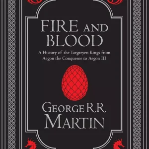 Fire and Blood Collectors Edition: The Inspiration for Hbos House of the Dragon