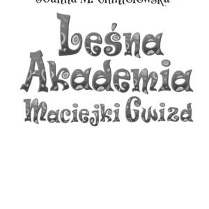 Maciejka Gwizd, tom 2. Leśna Akademia Maciejki Gwizd