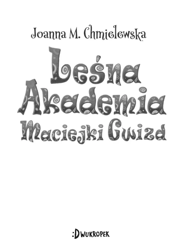 Maciejka Gwizd, tom 2. Leśna Akademia Maciejki Gwizd