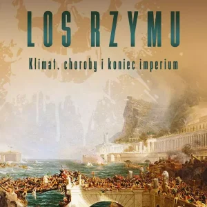 Los Rzymu. Klimat, choroby i koniec imperium