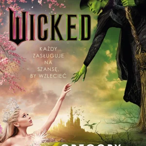 Wicked | Życie i czasy Złej Czarownicy z Zachodu