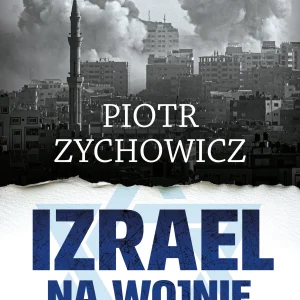 Izrael na wojnie. 100 lat konfliktu z Palestyńczykami