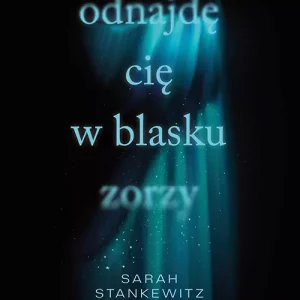 Odnajdę cię w blasku zorzy