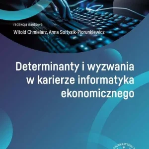 Determinanty i wyzwania w karierze informatyka...