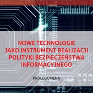 Nowe technologie jako instrument realizacji polityki bezpieczeństwa informacyjnego. Prolegomena