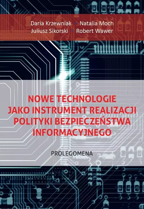 Nowe technologie jako instrument realizacji polityki bezpieczeństwa informacyjnego. Prolegomena