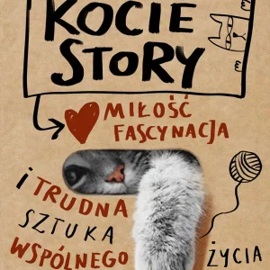 Kocie story. Miłość, fascynacja i trudna sztuka wspólnego życia