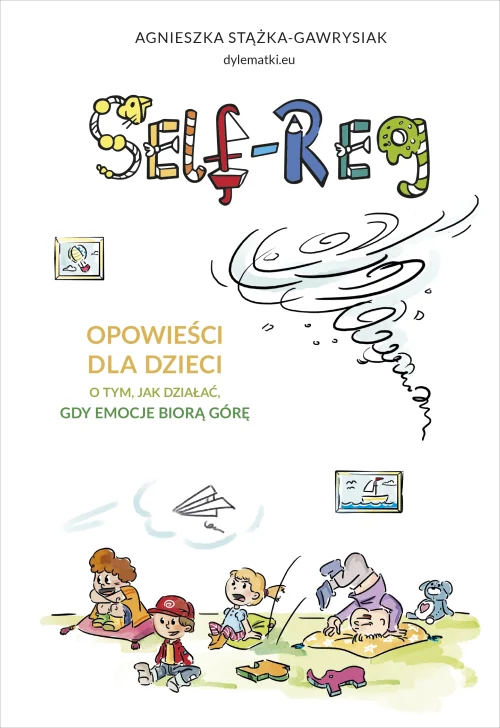 Self-Regulation. Opowieści dla dzieci o tym, jak działać, gdy emocje biorą górę