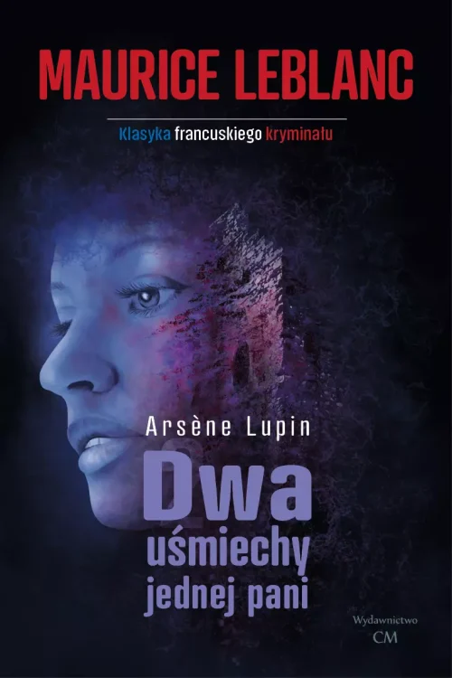 Arsene Lupin. Dwa uśmiechy jednej pani