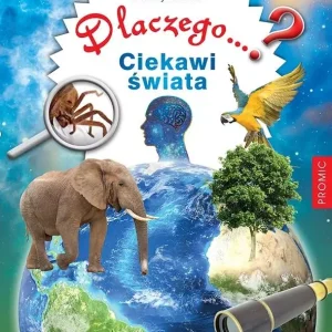 Dlaczego...? Ciekawi świata. 99 intrygujących pyta