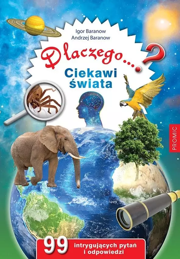 224662b-dlaczego-ciekawi-swi.webp Dlaczego...? Ciekawi świata. 99 intrygujących pyta