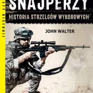 Snajperzy na wojnie. Historia strzelców wyborowych