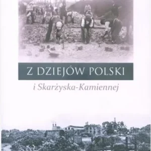 Z dziejów Polski i Skarżyska-Kamiennej