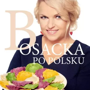 Bosacka po polsku. Nowoczesne przepisy kuchni polskiej