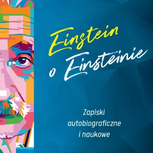 23a7dd2-einstein-o-einsteini.webp Einstein o Einsteinie. Zapiski autobiograficzne i naukowe
