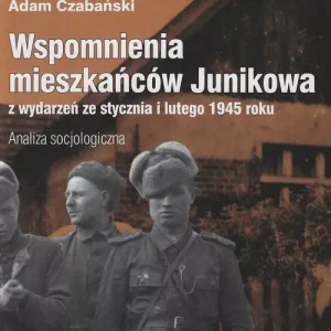 Wspomnienia mieszkańców Junikowa ze stycznia i lutego 1945 roku. Analiza socjologiczna