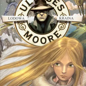Ulysses Moore | Tom 10 | Lodowa Kraina | Przyjaźń, Tajemnica, Przygoda, Agarthi