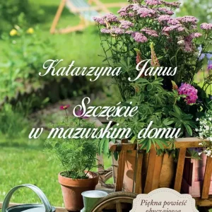 Szczęście w mazurskim domu