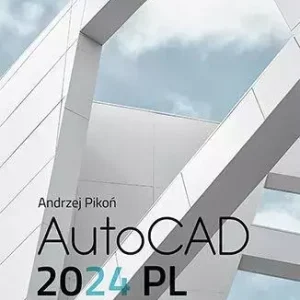AutoCAD 2024 PL. Pierwsze kroki