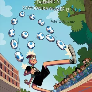 Najfutbolniejsi. Tom 13. Tajemnica zawodnika numer 13