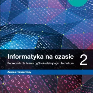 Informatyka na czasie 2. Podręcznik dla liceum ogólnokształcącego i technikum. Zakres rozszerzony