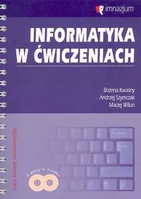 Informatyka w ćwiczeniach. Gimnazjum + CD