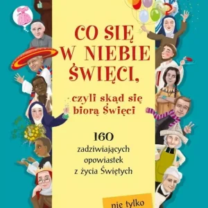 Co się w niebie święci czyli skąd się biorą Święci
