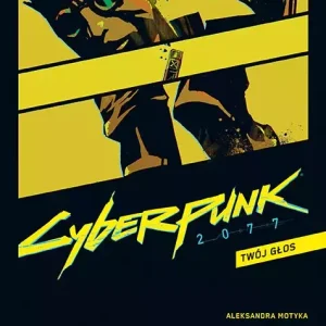 Cyberpunk 2077. Tom 2. Twój głos