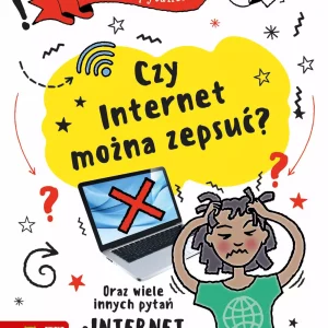 Mam pytanie. Czy internet można zepsuć?