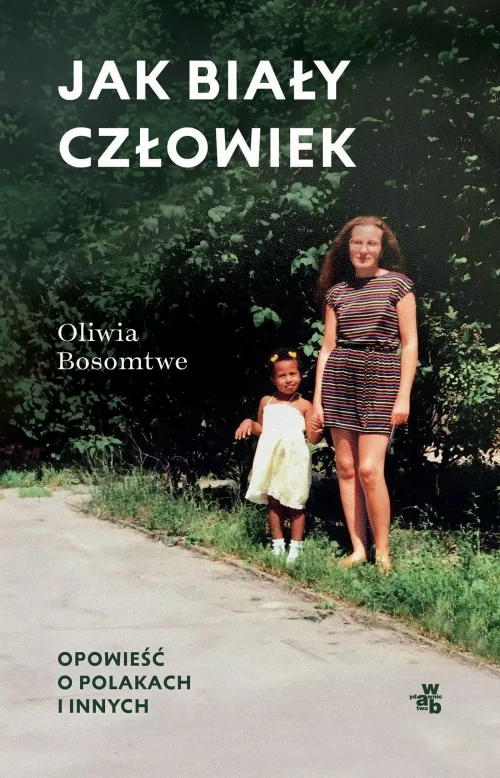 Jak biały człowiek. Opowieść o Polakach i innych