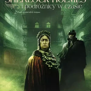 Sherlock Holmes i podróżnicy w czasie. Tom 2. Fugit irreparabile tempus