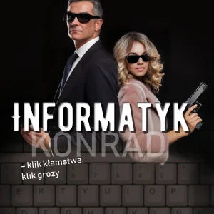 Informatyk – klik kłamstwa, klik grozy. Część II - Konrad
