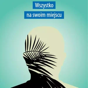 Wszystko na swoim miejscu. Pierwsze miłości i ostatnie opowieści
